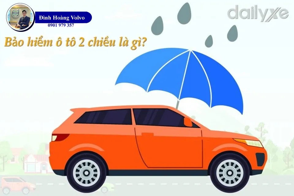 Bảo hiểm ô tô 2 chiều là gì Quyền lợi và Giá bao nhiêu - Đình Hoàng Volvo Car Đà Nẵng