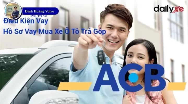 Lãi suất vay mua xe ô tô ngân hàng ACB Bank mới nhất 2024 - Đình Hoàng Volvo Car Đà Nẵng