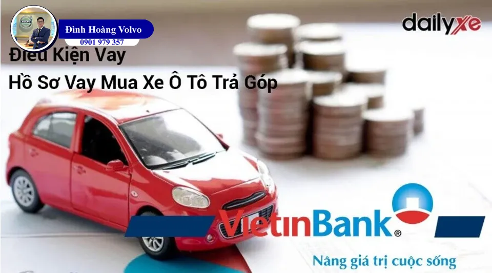 Lãi suất vay mua xe ô tô ngân hàng Công Thương Vietinbank 2024 - Đình Hoàng Volvo Car Đà Nẵng
