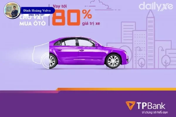Lãi suất vay mua xe ô tô ngân hàng TPBank - Tiên Phong Bank 2024 - Volvo - Đình Hoàng Volvo Car Đà Nẵng