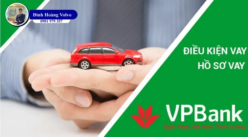 Lãi suất vay mua xe ô tô ngân hàng VPBank mới nhất 2024 - Đình Hoàng Volvo Car Đà Nẵng