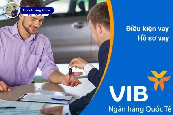 Lãi suất vay mua xe ô tô ngân hàng quốc tế VIB mới nhất 2024 - Đình Hoàng Volvo