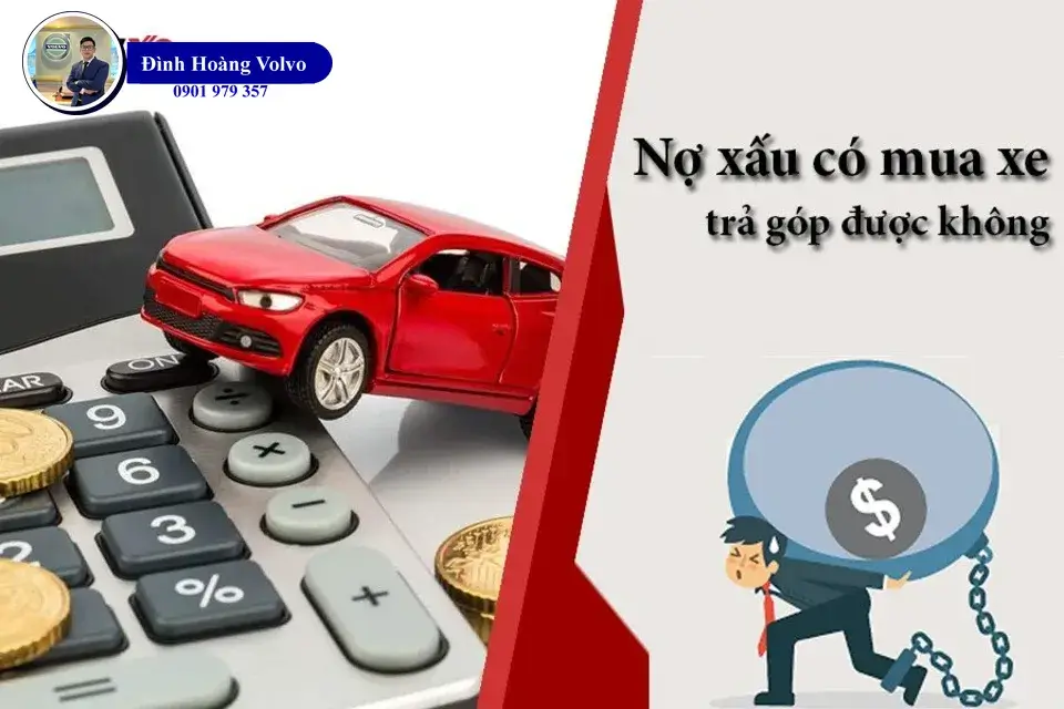 Nợ xấu là gì ? Tại sao nợ xấu thì không thể vay mua xe ? - Đình Hoàng Volvo Car Đà Nẵng